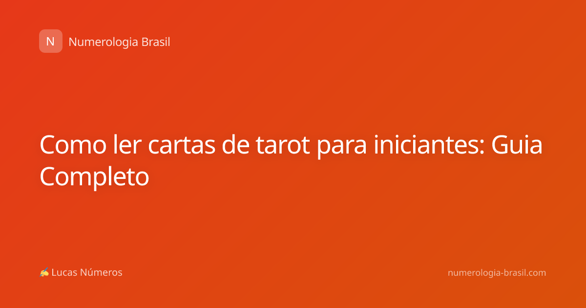 Como ler cartas de tarot para iniciantes: Guia Completo