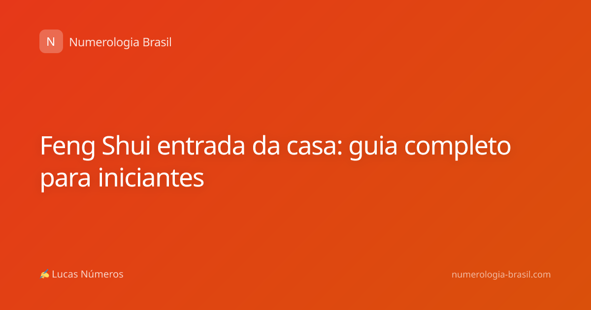 Feng Shui entrada da casa: guia completo para iniciantes