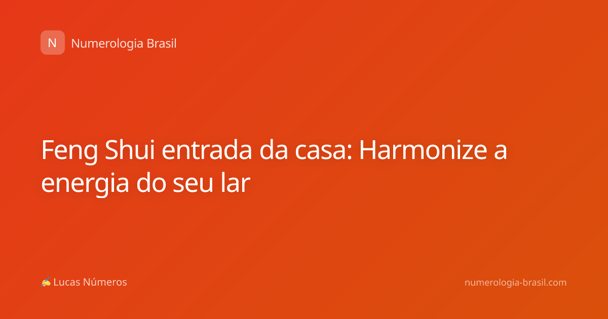 Feng Shui entrada da casa: Harmonize a energia do seu lar