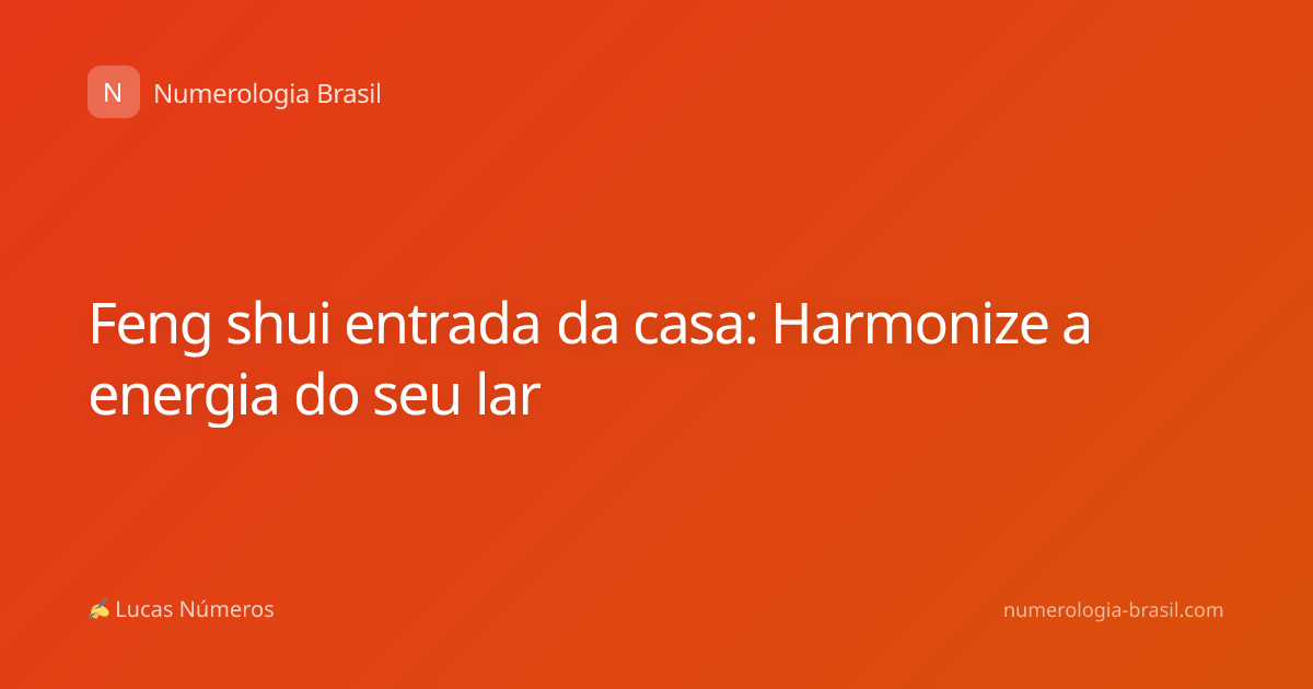 Feng shui entrada da casa: Harmonize a energia do seu lar