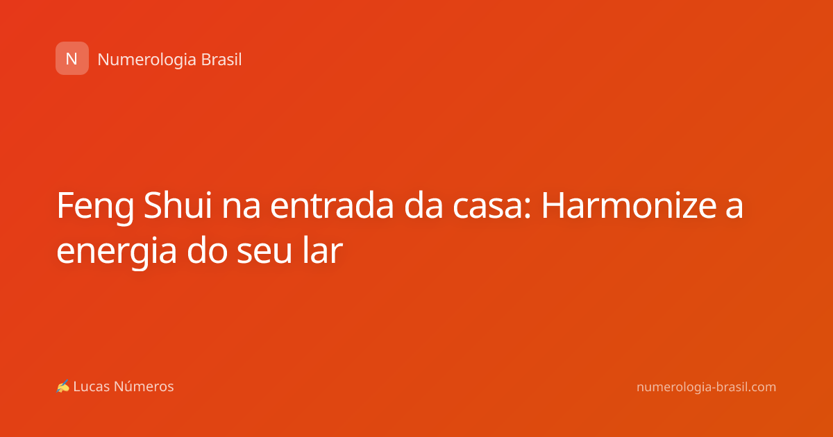 Feng Shui na entrada da casa: Harmonize a energia do seu lar