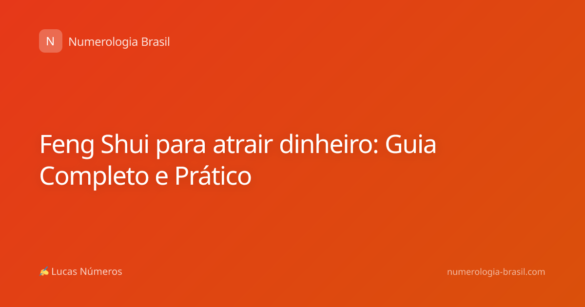 Feng Shui para atrair dinheiro: Guia Completo e Prático