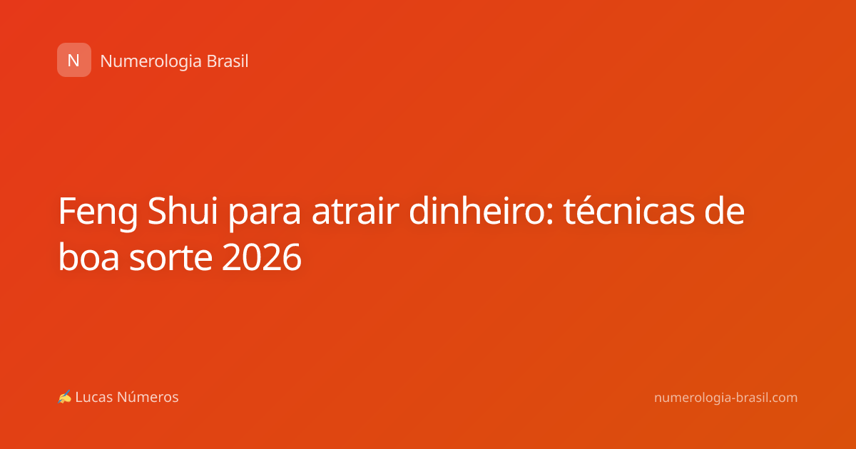 Feng Shui para atrair dinheiro: técnicas de boa sorte 2026