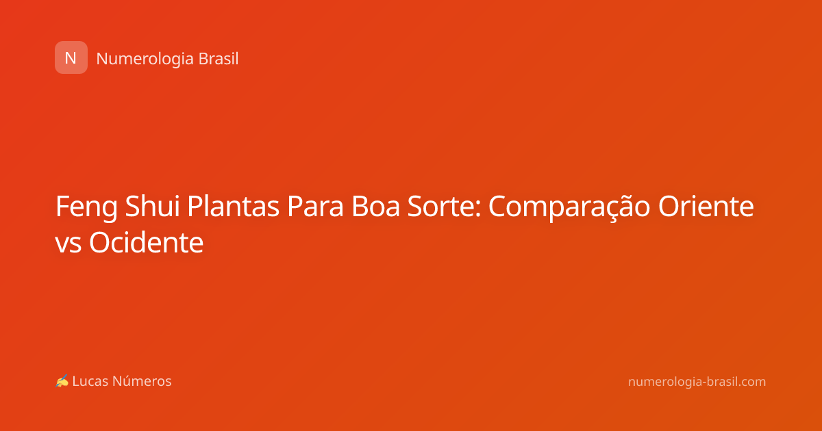 Feng Shui Plantas Para Boa Sorte: Comparação Oriente vs Ocidente