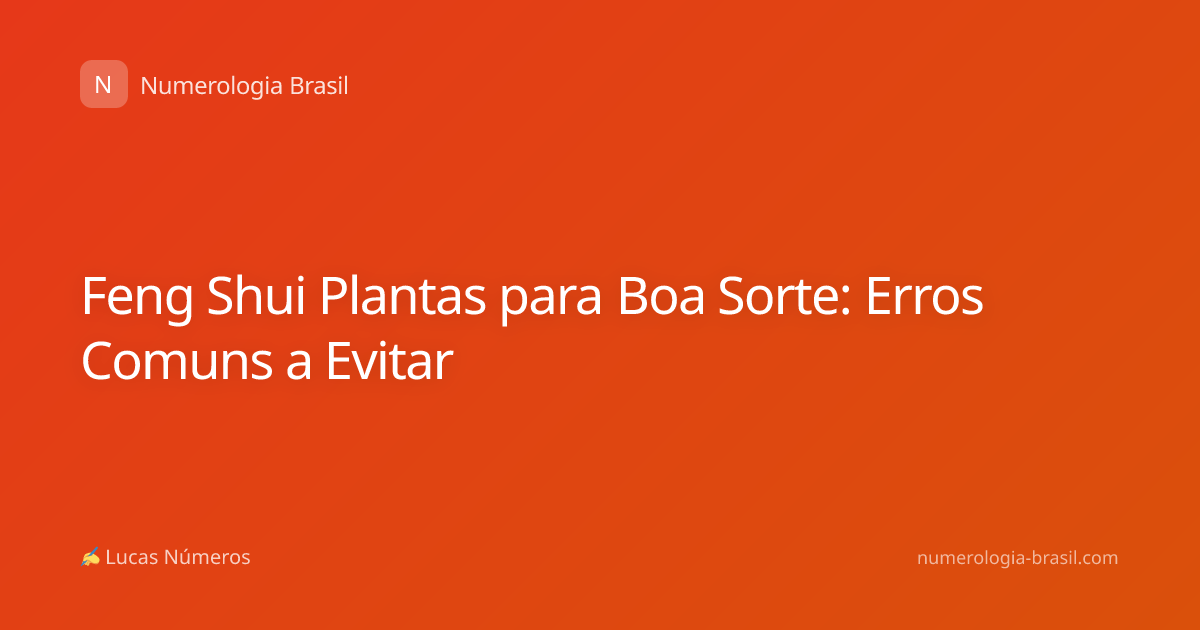 Feng Shui Plantas para Boa Sorte: Erros Comuns a Evitar