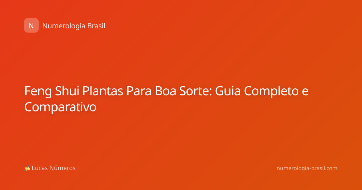 Feng Shui Plantas Para Boa Sorte: Guia Completo e Comparativo