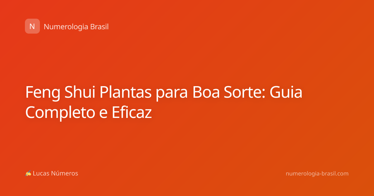Feng Shui Plantas para Boa Sorte: Guia Completo e Eficaz