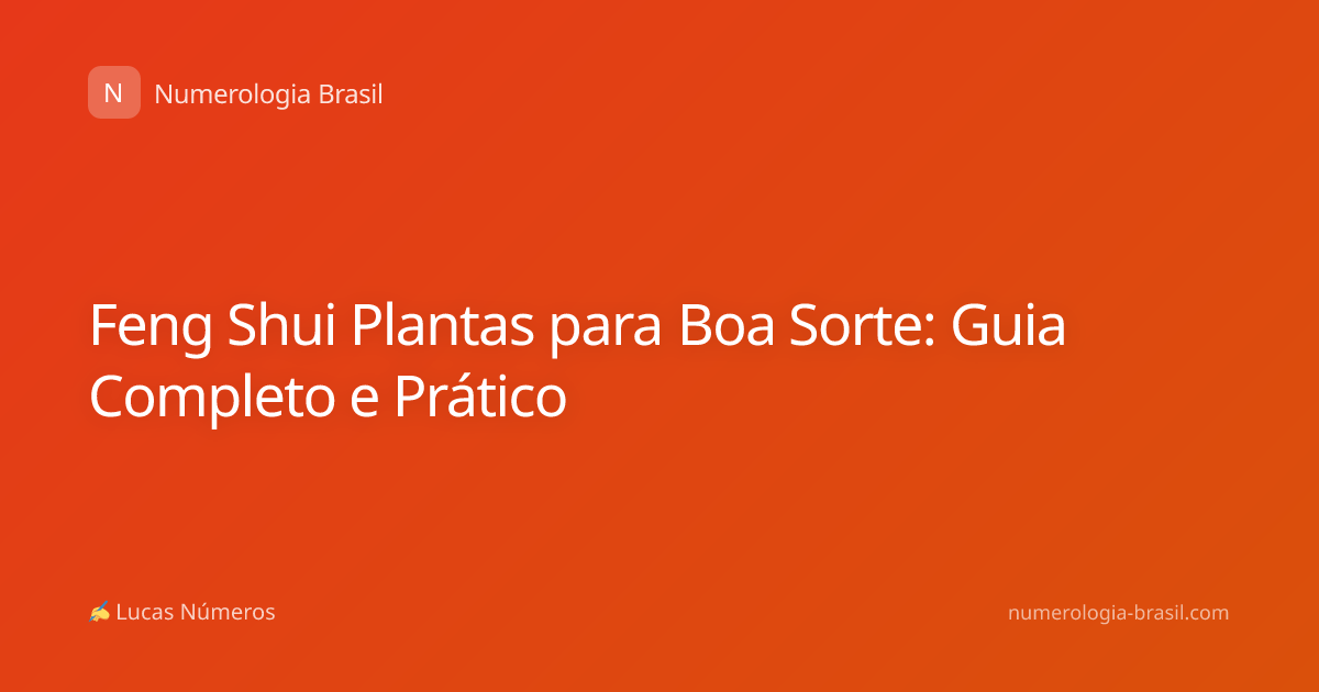 Feng Shui Plantas para Boa Sorte: Guia Completo e Prático