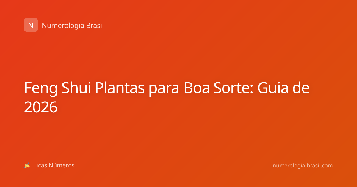 Feng Shui Plantas para Boa Sorte: Guia de 2026