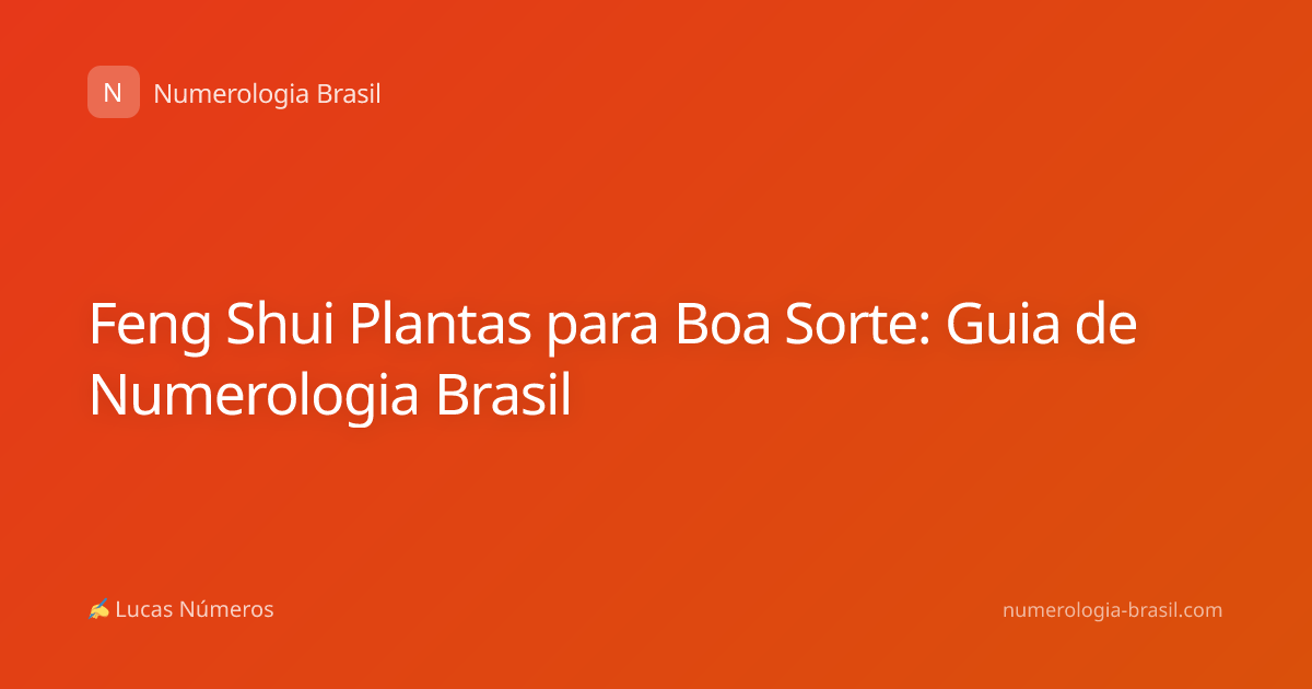 Feng Shui Plantas para Boa Sorte: Guia de Numerologia Brasil