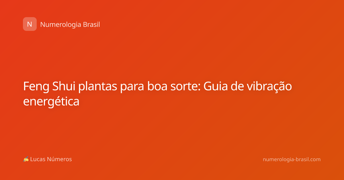 Feng Shui plantas para boa sorte: Guia de vibração energética