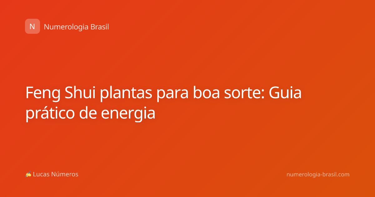 Feng Shui plantas para boa sorte: Guia prático de energia