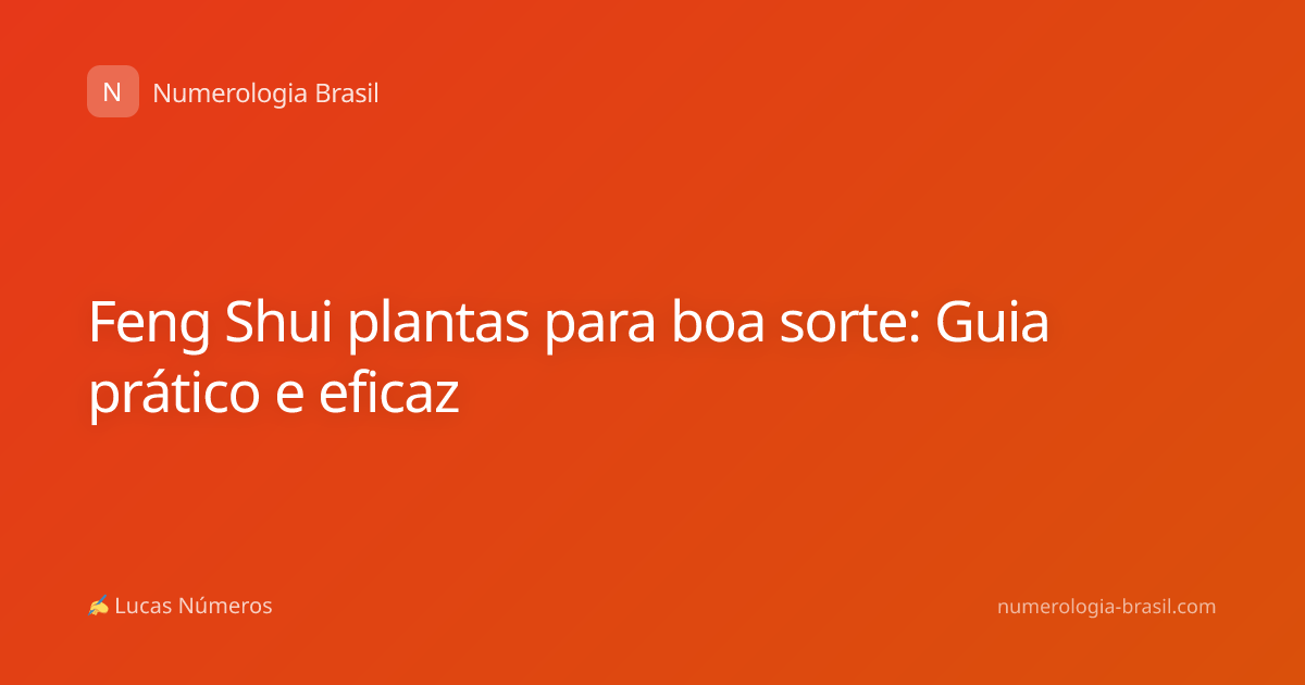 Feng Shui plantas para boa sorte: Guia prático e eficaz