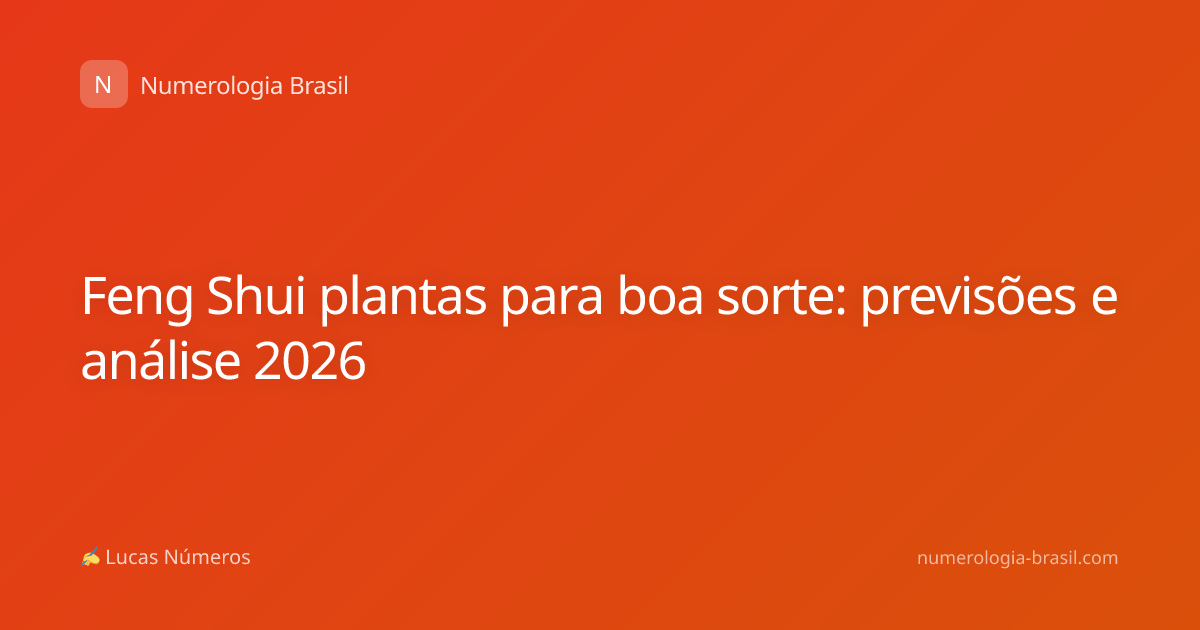 Feng Shui plantas para boa sorte: previsões e análise 2026