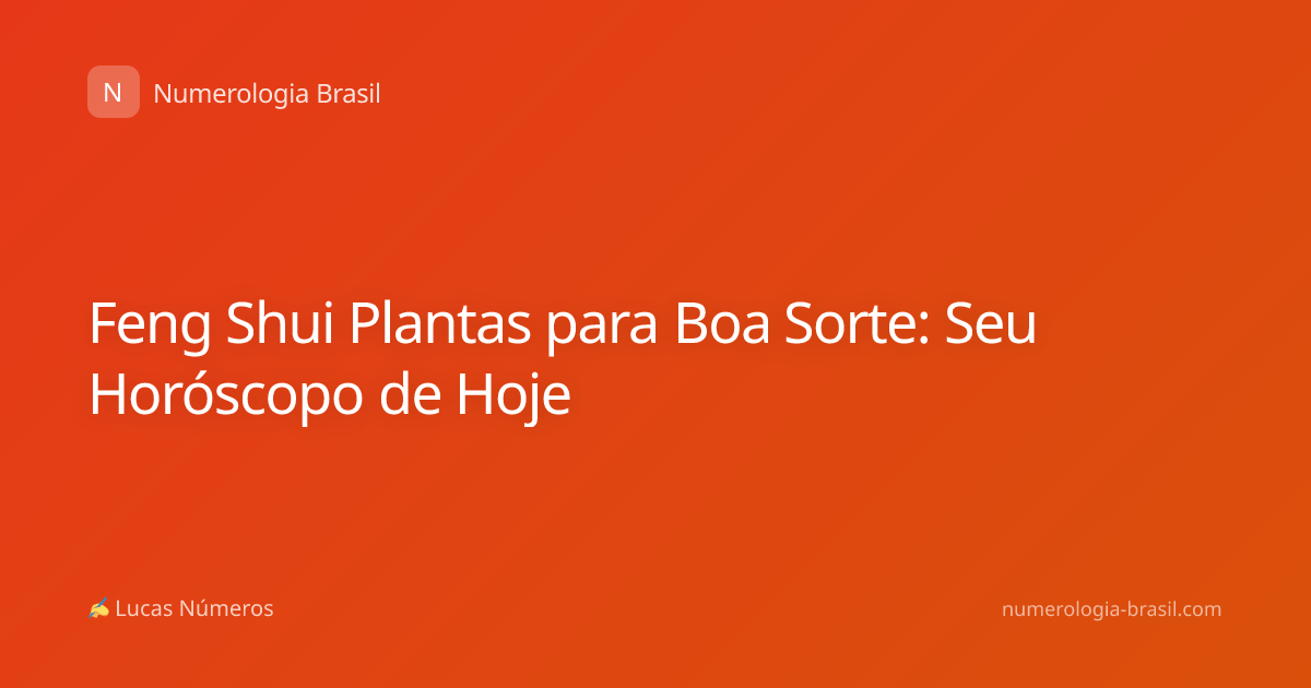 Feng Shui Plantas para Boa Sorte: Seu Horóscopo de Hoje