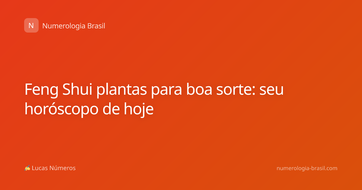 Feng Shui plantas para boa sorte: seu horóscopo de hoje