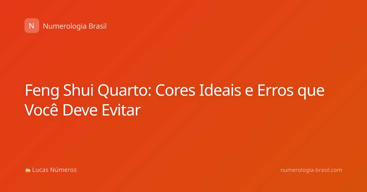 Feng Shui Quarto: Cores Ideais e Erros que Você Deve Evitar