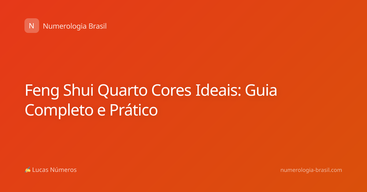Feng Shui Quarto Cores Ideais: Guia Completo e Prático