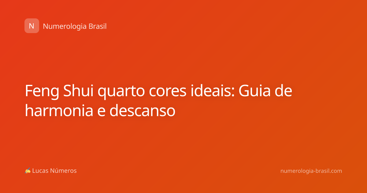 Feng Shui quarto cores ideais: Guia de harmonia e descanso