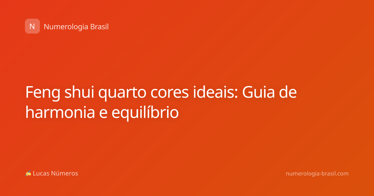 Feng shui quarto cores ideais: Guia de harmonia e equilíbrio