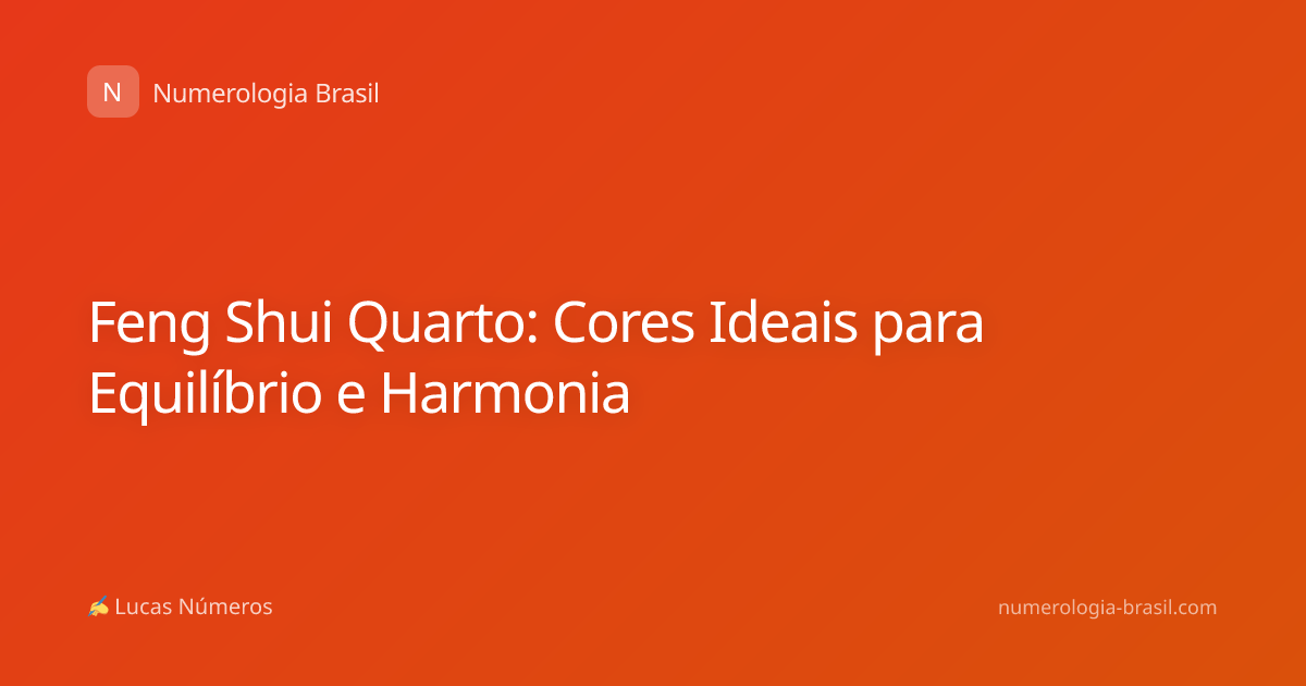 Feng Shui Quarto: Cores Ideais para Equilíbrio e Harmonia