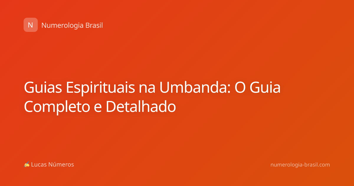 Guias Espirituais na Umbanda: O Guia Completo e Detalhado