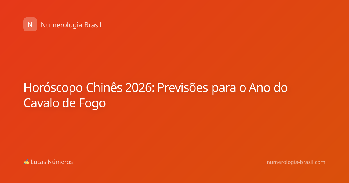 Horóscopo Chinês 2026: Previsões para o Ano do Cavalo de Fogo
