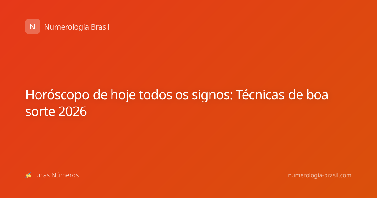 Horóscopo de hoje todos os signos: Técnicas de boa sorte 2026