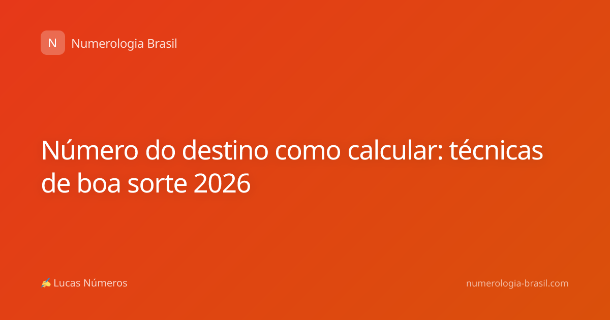 Número do destino como calcular: técnicas de boa sorte 2026