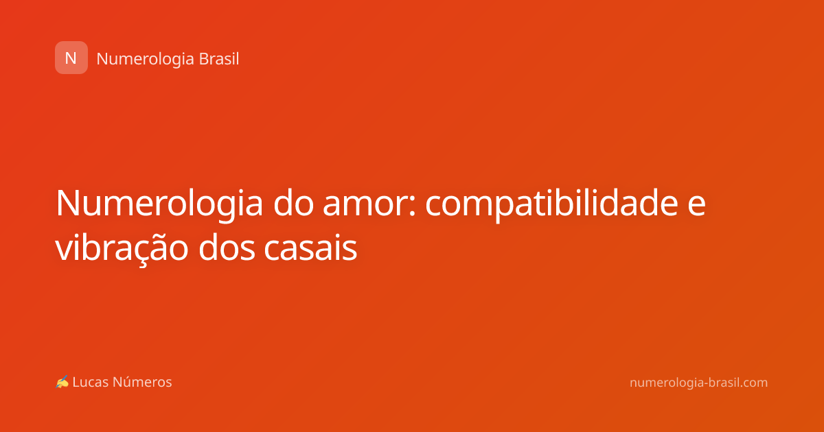 Numerologia do amor: compatibilidade e vibração dos casais