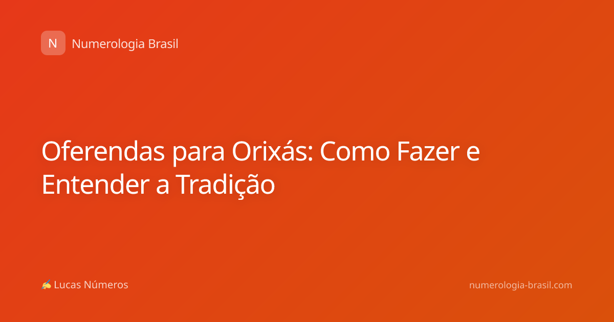 Oferendas para Orixás: Como Fazer e Entender a Tradição