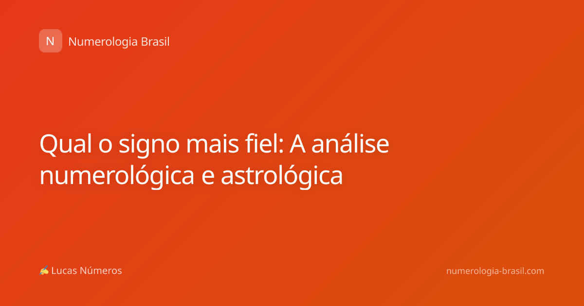 Qual o signo mais fiel: A análise numerológica e astrológica