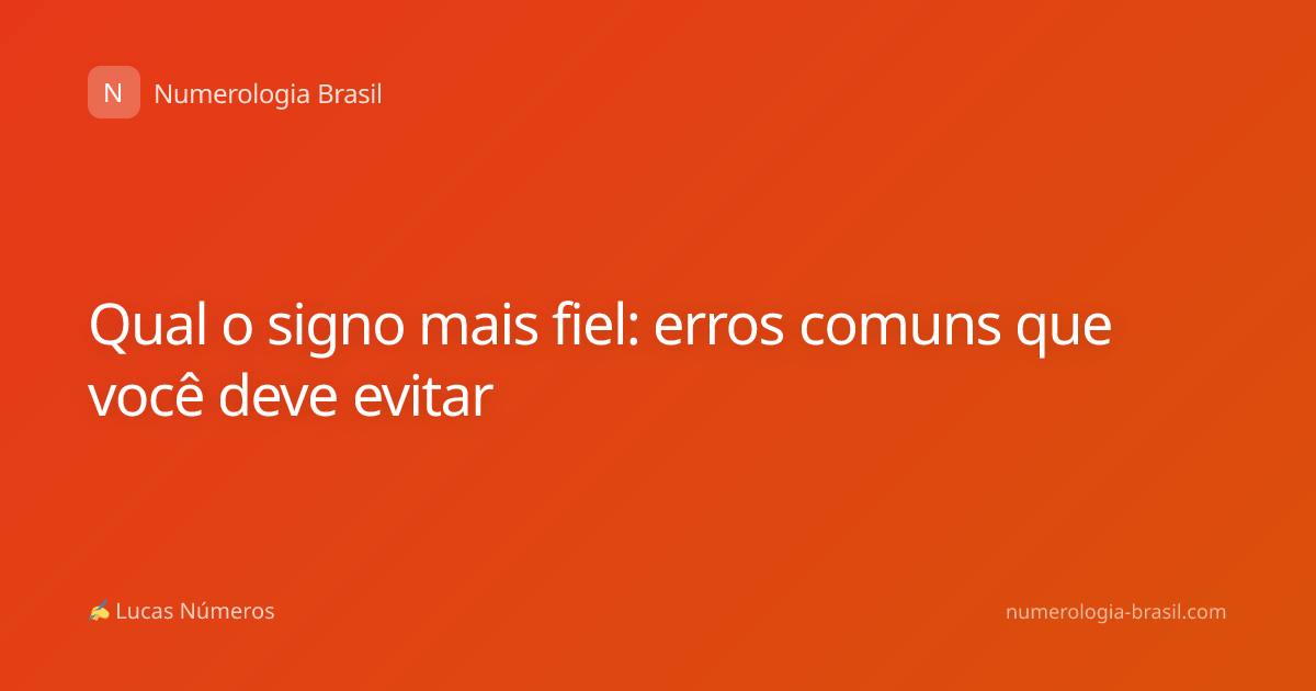 Qual o signo mais fiel: erros comuns que você deve evitar