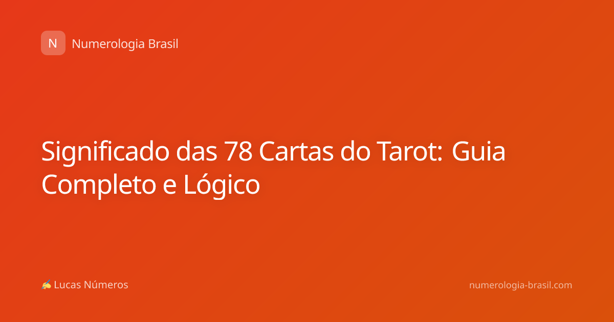 Significado das 78 Cartas do Tarot: Guia Completo e Lógico