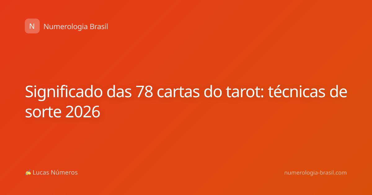 Significado das 78 cartas do tarot: técnicas de sorte 2026