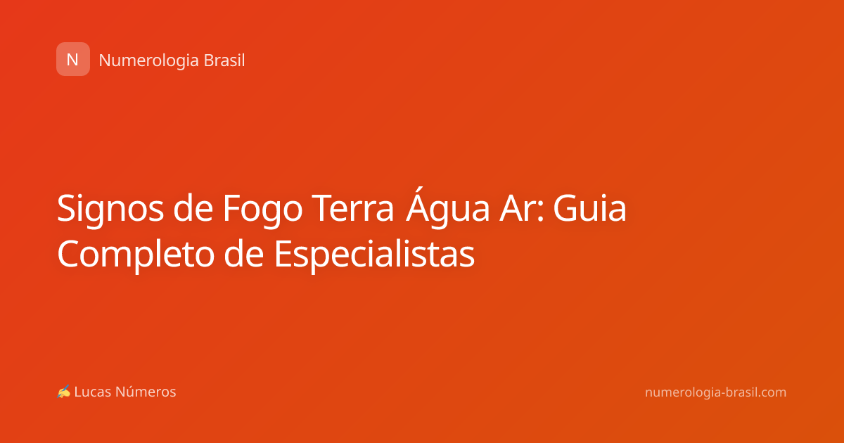 Signos de Fogo Terra Água Ar: Guia Completo de Especialistas