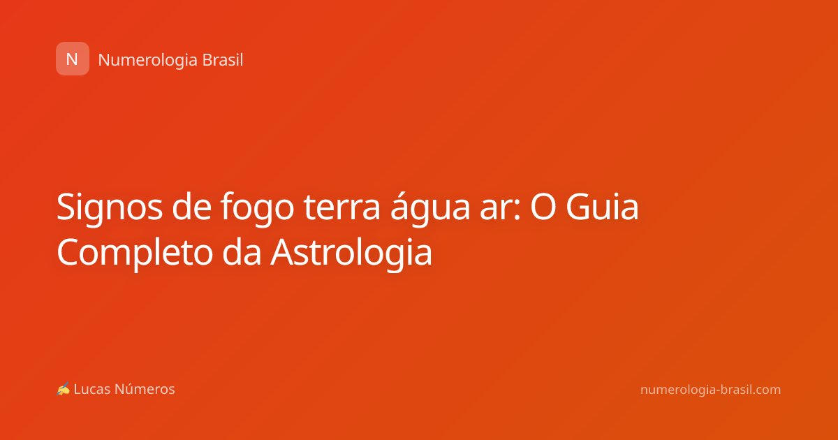 Signos de fogo terra água ar: O Guia Completo da Astrologia