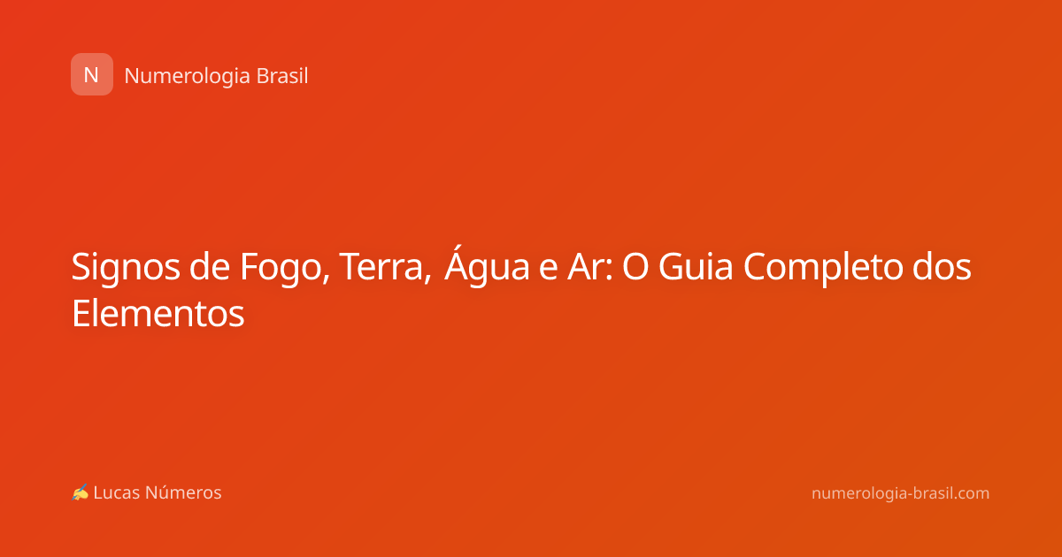 Signos de Fogo, Terra, Água e Ar: O Guia Completo dos Elementos