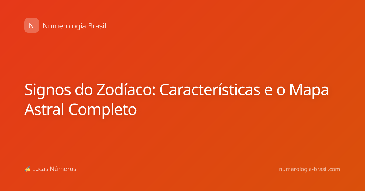 Signos do Zodíaco: Características e o Mapa Astral Completo