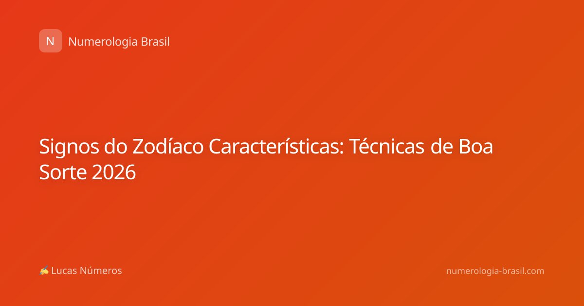 Signos do Zodíaco Características: Técnicas de Boa Sorte 2026
