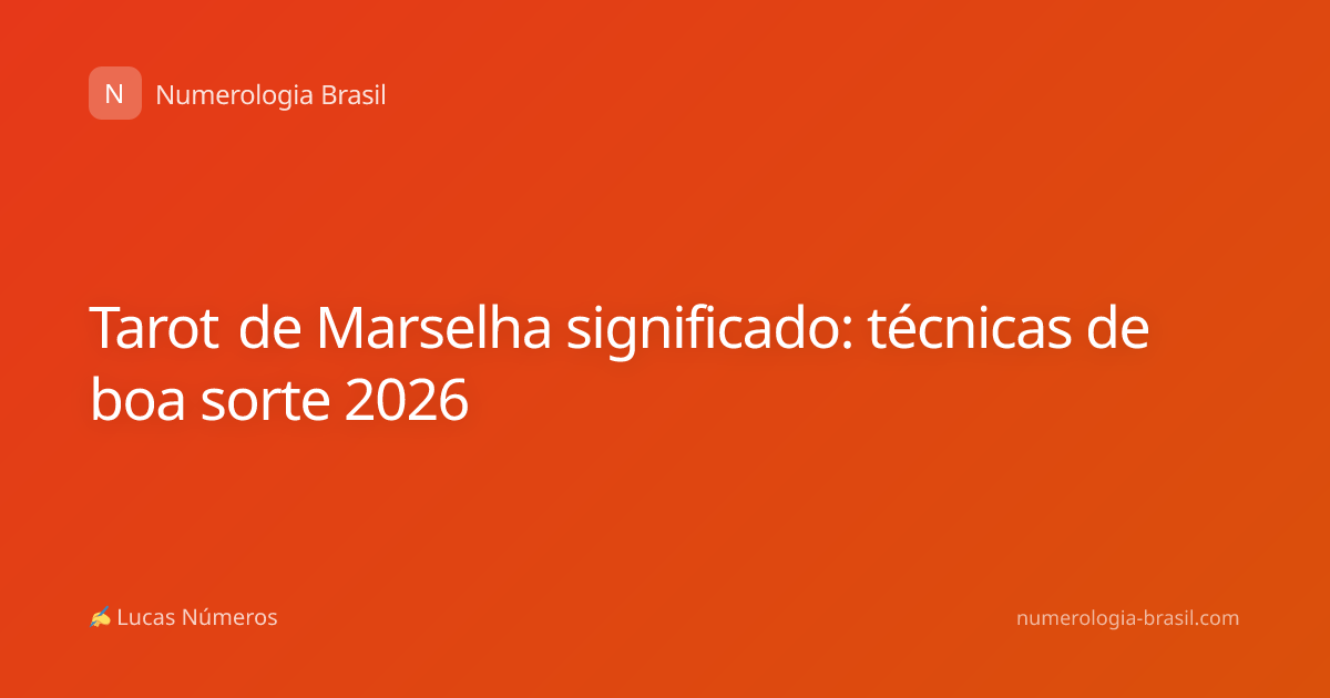 Tarot de Marselha significado: técnicas de boa sorte 2026
