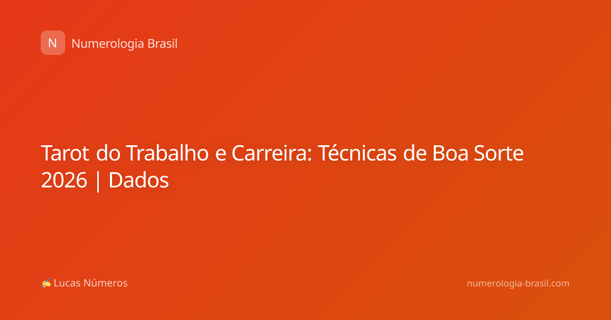 Tarot do Trabalho e Carreira: Técnicas de Boa Sorte 2026 | Dados
