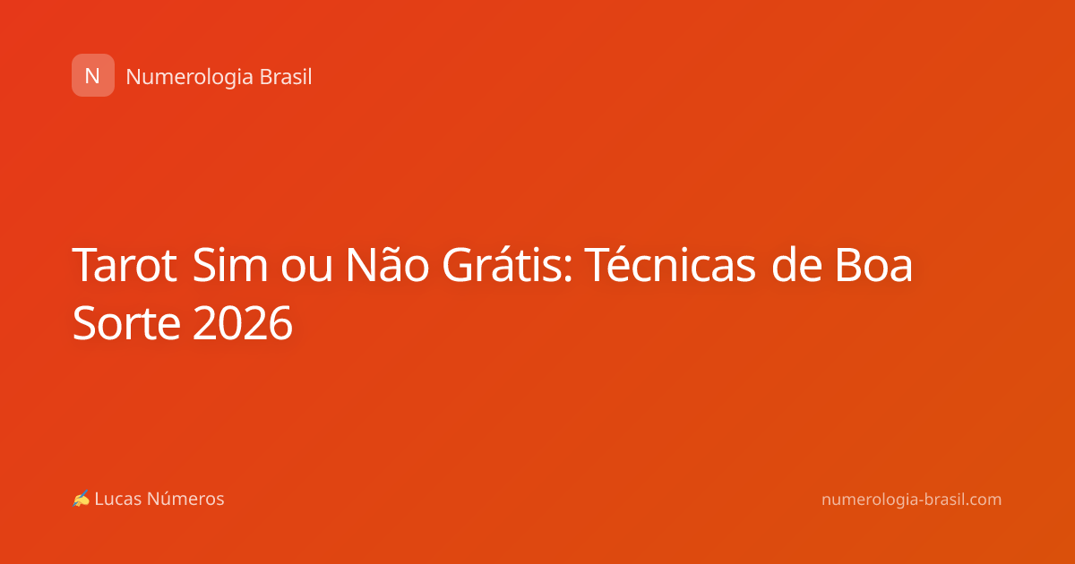 Tarot Sim ou Não Grátis: Técnicas de Boa Sorte 2026