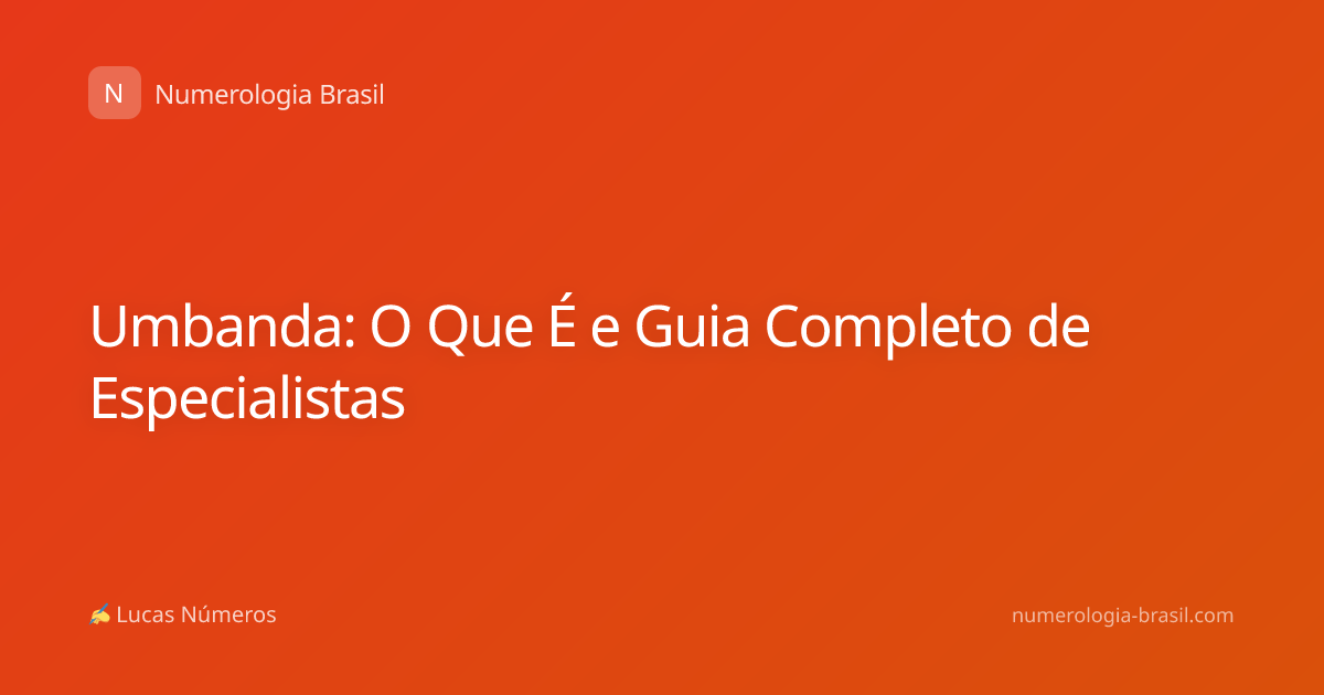 Umbanda: O Que É e Guia Completo de Especialistas