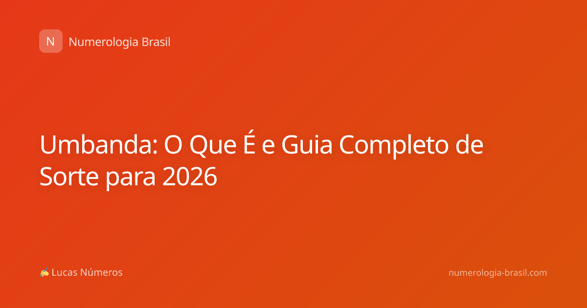 Umbanda: O Que É e Guia Completo de Sorte para 2026